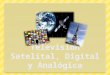 Televisión Satelital-Analógica-Digital