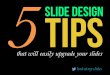 5 Slides Design Tips