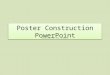 Poster construction powerpoint