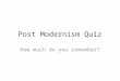 Post modernism Quiz