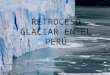 Retroceso glaciar en el Perú