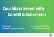 Couchbase Server with CoreOS and Kubernetes: Couchbase Connect 2015