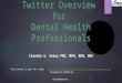 Twitter Overview for Dental Health Professionals