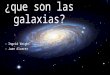 ¿Que son las galaxias y cuantos tipos hay ?