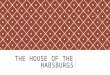 The House of the Habsburgs