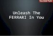 Unleash The Ferrari In You - by Suresh Reddy - God's Greatest Gift
