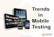 Mobile testing trends webinar PPT