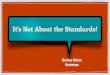 It's Not About the Standards