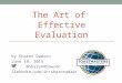 Art of Effective Evaluations