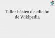 Taller básico de edición en Wikipedia