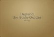 Beyond the Style Guides