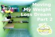 Moving My Weight Loss Dream Part 2