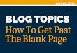 Blog Topics - Getting Past the Blank Page