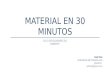 Material in 30 minutes