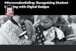 Microcredentialing: Recognizing Student Learning with Digital Badges