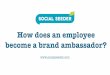 How does an employee become a brand ambassador?