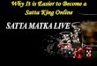 Why it is easier to become a satta king online
