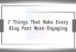7 Things That Make Every Blog Post More Engaging