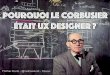 Pourquoi Le Corbusier était UX designer