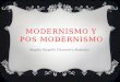 Modernismo y pos modernismo
