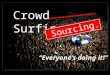 Crowdsourcing: Everybody's doing it
