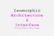 Isomorphic Architecture & Interface