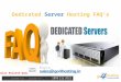 Dedicated Server Hosting FAQ’s