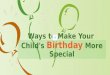 Ways to Make Your Child's Birthday More Special