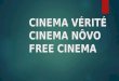 Cinema verité novo free cinema