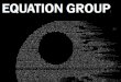 Equation Group : Advanced Secretive Computer Espionage Group