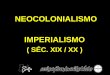 Neocolonialismo imperialismo s©c. xix
