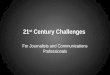21st century Challenges for Journalists and Media Pros