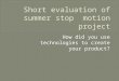 Short evaluation of summer stop  motion project