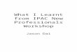 What I Learnt from IPAC New Professionals Workshop
