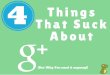 4 Things That Suck About Google Plus (But Why You Need It Anyway)