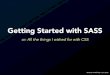Getting Started With Sass | WC Philly 2015