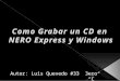 Como grabar un CD en NERO Express por: LUIS QUEVEDO