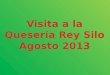 Visita a la quesería Rey Silo Agosto 2013