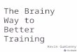 Kevin Gumienny ELS 2015 Presentation:  The Brainy Way to Better Training