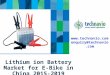 Lithium ion Battery Market for E-Bike in China 2015-2019