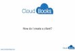 How do i create a client -CloudBooks