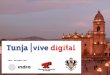 Tunja gca presentación tunja vive digital final
