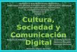 Cultura, Sociedad y Comunicacion Digital