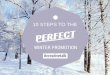 10 STEPS TO THE THE PERFECT WINTER PROMOTION