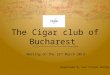 The Cigar Club of Bucharest