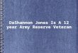 DaShannon Jones Is A 12 year Army Reserve Veteran