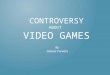 Controversy On Video Games (Basic)