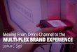 Moving from Omni-channel to the Multi-plex brand experience