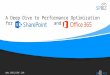 A deep dive to performance optimization for share point 2013 and office 365