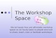 The workshop space powerpoint